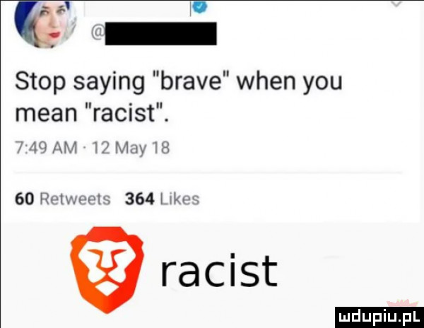 a i. abakankami stop saling brave wien y-u mian racist. meo am   may      rtv wie    l wkm racist
