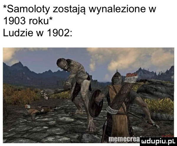 samoloty zostają wynalezione w      roku ludzie w      memecrea mdupiupl