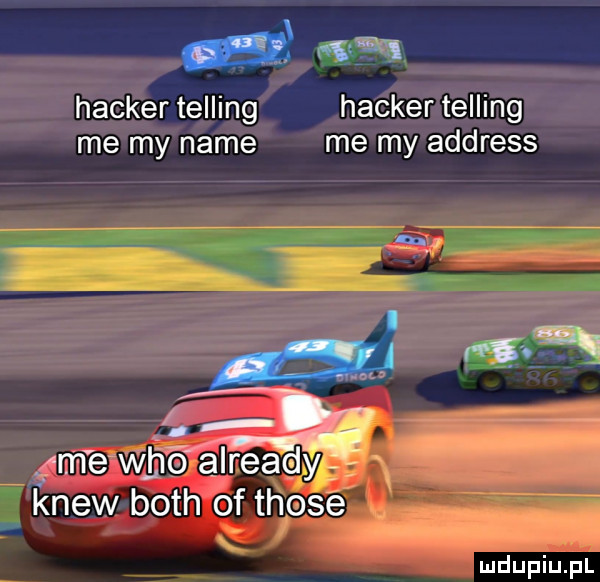 od weń hacker telling hacker telling me my nade me my address ci fm e w hó already krew bath of those