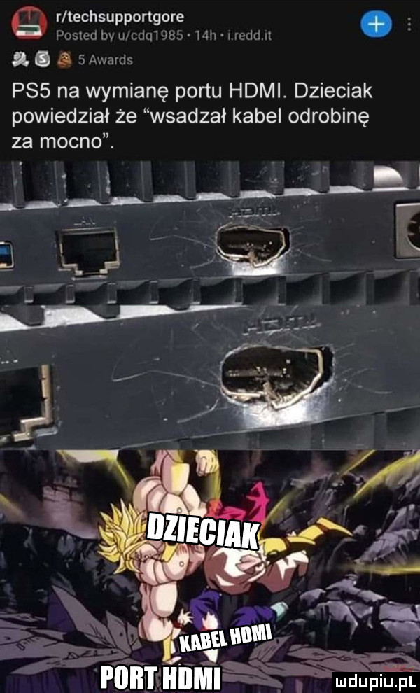 a r techsupportgore agaw p   na wymianę portu hdmi. dzieciak powiedział że wsadzał kabel odrobinę za mocno. lwa ś mdhpiupt