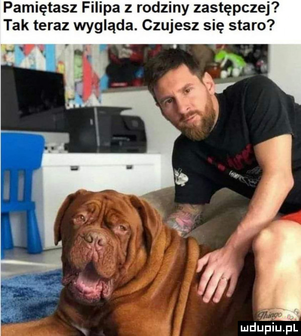 pamiętasz filipa z rodziny zastępczej tak teraz wygląda. czujesz się staro