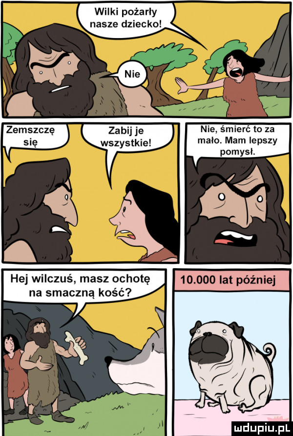 wilki poźarly nasze dziecko wszystkie hej wilczuś masz ochotę na smaczną kość nie śmierć to za mało. mam lepszy