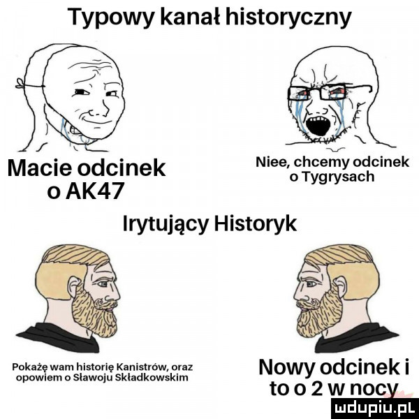 typowy kanał historyczny macoieaęźżginek nice r ysl c cynek irytujący historyk pukazę wam histuvię kanlsłrów uraz nowy odcinek obuwie usiawn skladknwsk m to o   w n-ci