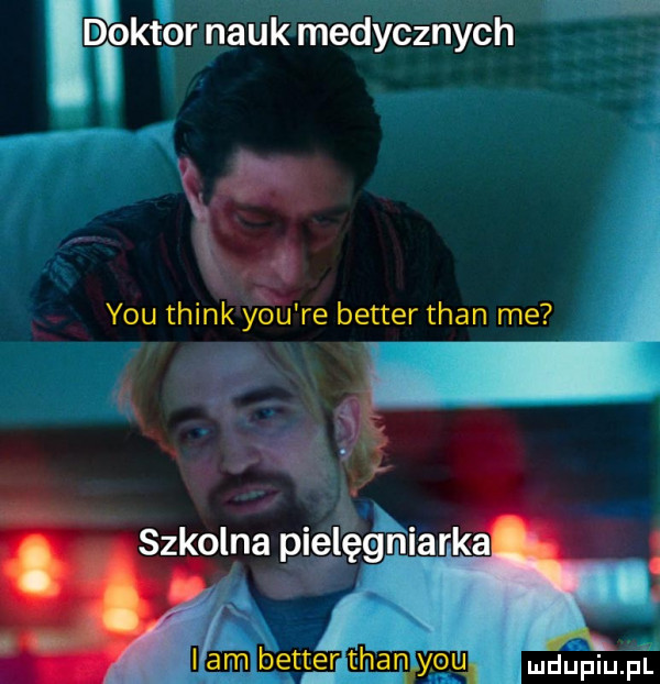 dukt or nauk medycznych w y-u think y-u re better tran me fx m