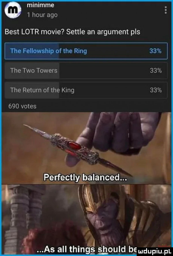 minimie   hour ago best lotr mobie settle an argument pas tee fellowship of tee ring tee tao towers tee return of tee king     vates f. perfectlylpalanced k as all things should bemdupim