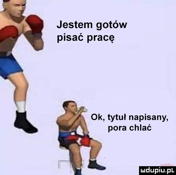 jestem gotów pisać pracę ok tytuł napisany pora chlać ludu iu. l