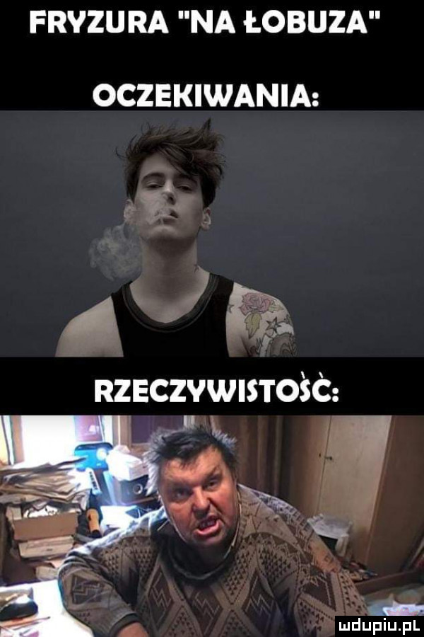 fryzura na łobuza oczekiwania   rzeczywistośc x