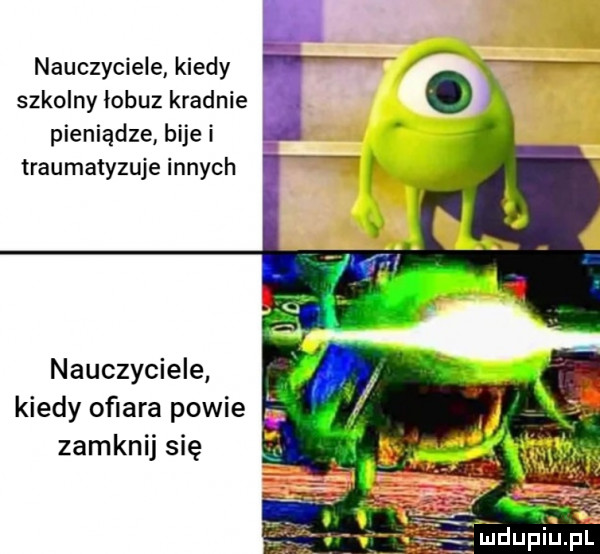 nauczyciele kiedy. szkolny łobuz kradnie pieniądze bije i traumatyzuje innych nauczyciele kiedy ofiara powie zamknij się