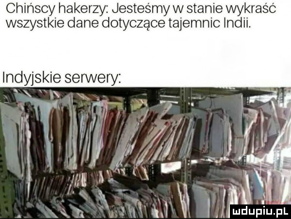 chińscy hakerzy jesteśmy w stanie wykraść wszystkie dane dotyczące tajemnic indii. indyjskie serwery hdupiu. pl