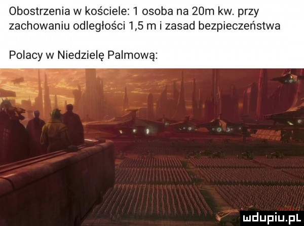 dbostrzenia w kościele   osoba na   m kw. przy zachowaniu odległości     m i zasad bezpieczeństwa polacy w niedzielę palmową