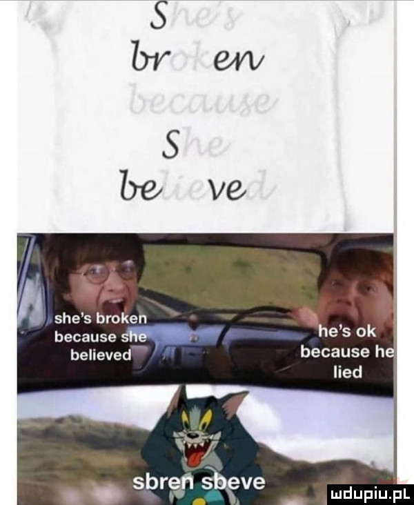 sie s broken because he s ok believed because he lind sbrep bebe   x w. l