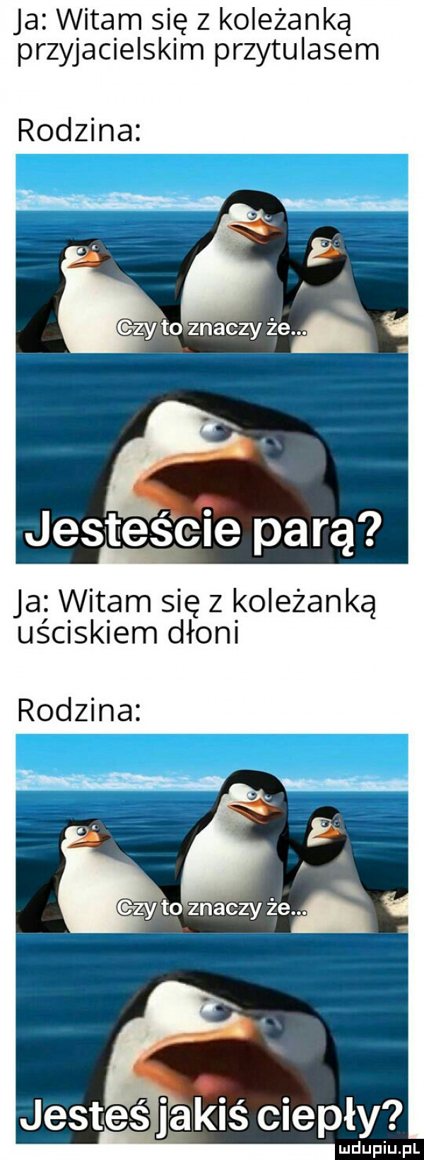 ja witam się z koleżanką przyjacielskim przytulasem rodzina to znaczy ze jesteście parą ja witam się z koleżanką uściskiem dłoni rodzina   to znaczy zet jesteś   akiś ciepły