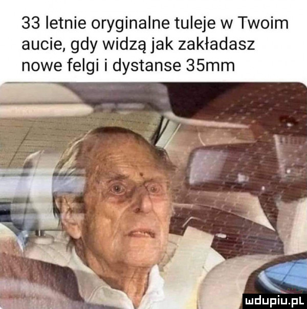 letnie oryginalne tuleje w twoim aucie gdy widzę jak zakładasz nowe felgi i dystanse   mm
