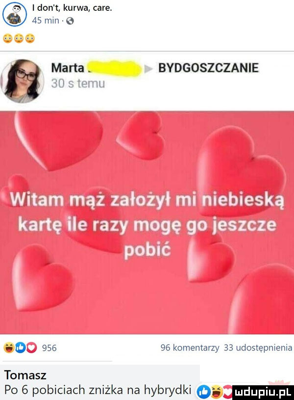 ﬂ marta. bydgoszczanie n v m d        komentarzy    udostepmenla tomasz po   pobiciach zniżka na hymn dni o