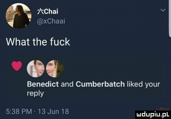 f   ichni v xchaai wiat tee funk benedict and cumberbatch likud your repry      pm    jun
