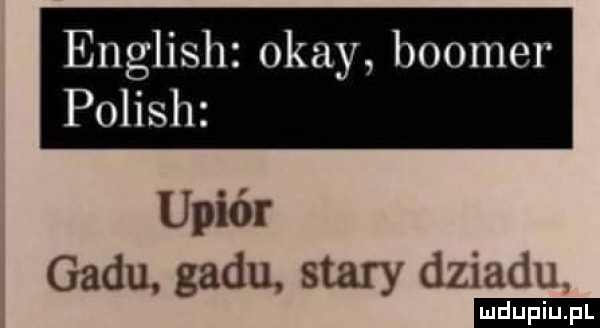 english okay booker polish upiór gadu. gadu. stary dziadu