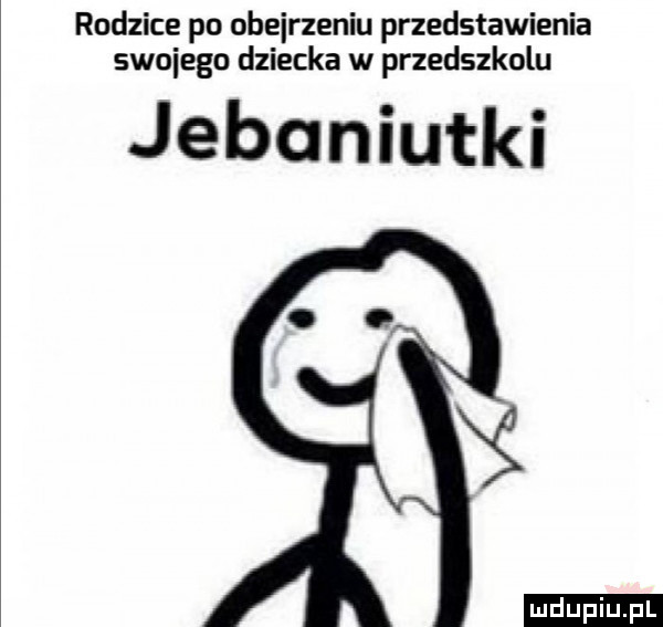 rodzice po obejrzeniu przedstawienia swojego dziecka w przedszkolu jebaniutki xś ludu iu. l