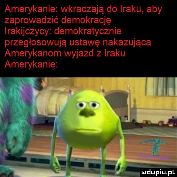 amerykanie wkraczają do iraku aby zaprowadzić demokrację irakijczycy demokratycznie przegłosowują ustawę nakazująca amerykanom wyjazd z iraku amerykanie ludupiu. pl
