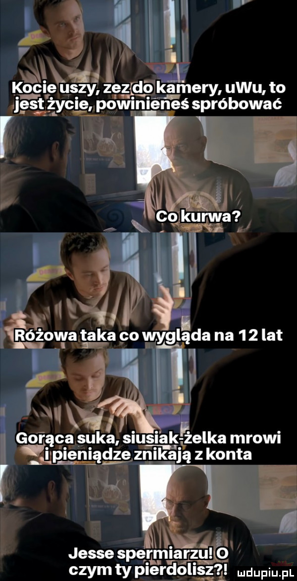 w. i.   . ei ko ie us zy zezédo kamery ubu to jus  zycie powinieneś spróbować zgięcia suka sous i ak żelka mrowi ipieniądze znika ją z konta mi jesse spermińrzulą o czym ty pie rdólis