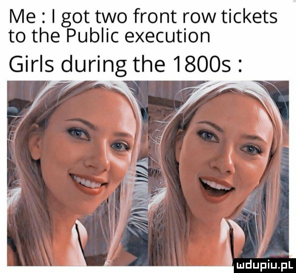 me i got tao front row tickets to tee pudlic execution girlsguring tee