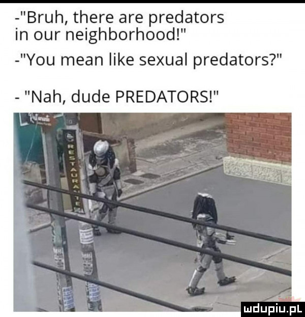brah thebe are predators in ocr neighborhood y-u mian like sexual predators nah dude predators lil