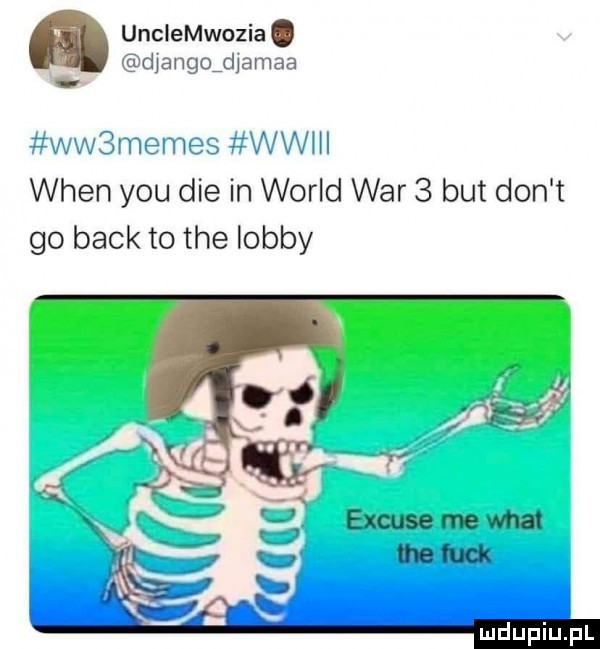 unclemwozia. djangojiamaa ww memes wwhi wien y-u dce in wored war   but don t go beck to tee lobby