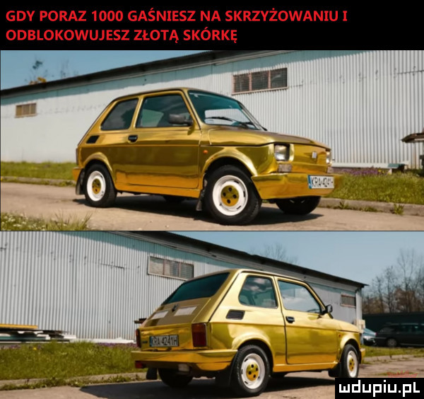 gev pokaz      gaśniesz na skrzvżowaniul odblokowujesz złotą skórkę