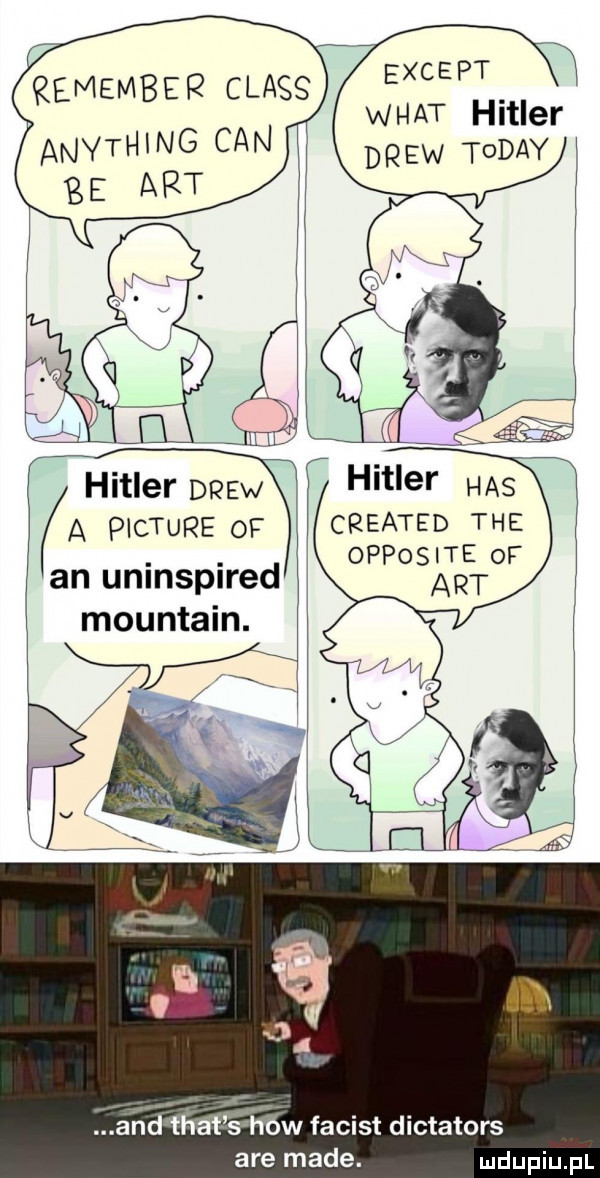 hitler hasv created tee opposite  f an uninspired mountain. h j and fﬁaf s ﬂﬁw facist dictators are made