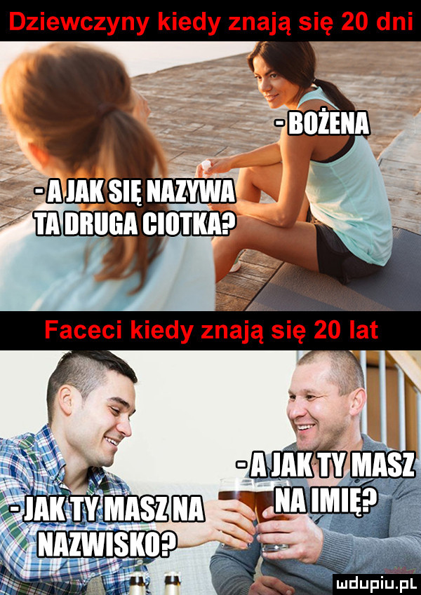 dziewczyny kiedy znają się    dni mdupiu lpi