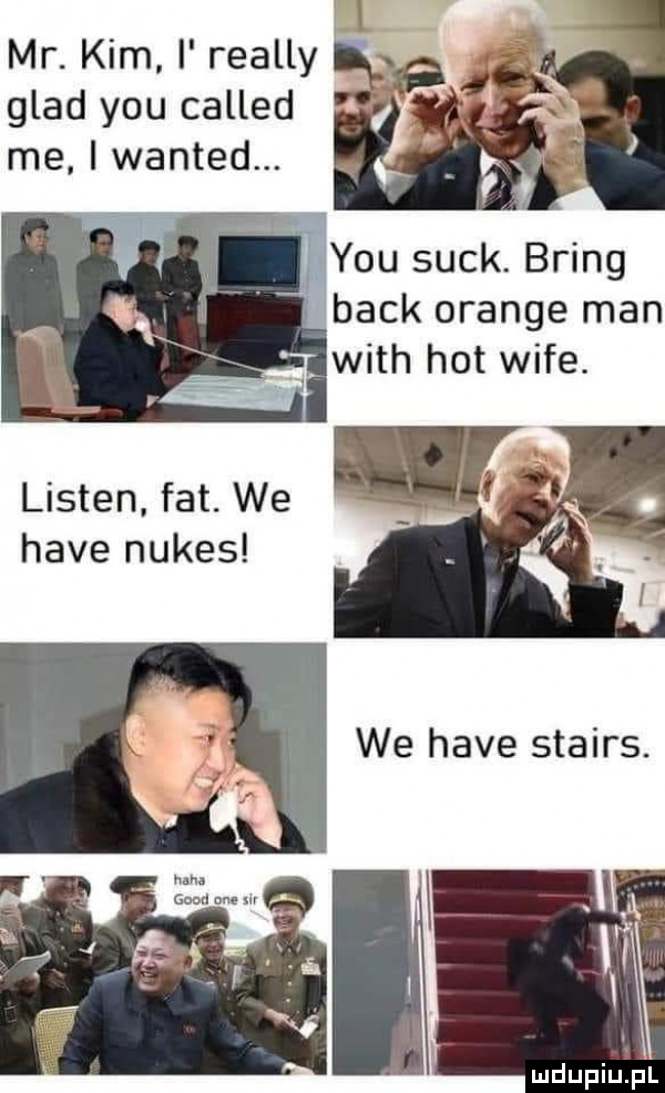 mr. kim i realny grad y-u called me i wanted. beck orange man with hot wice. listen fat. we hace nudes st