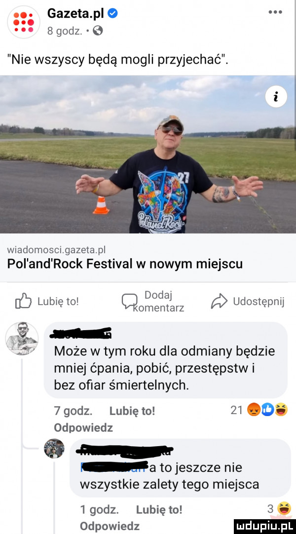 gazeta pl o   godz.   nie wszyscy będą mogli przyjechać. wiadomoscigazetapl pol and rock festiwal w nowym miejscu. dodaj. b lubię to cmentarz udostępnij może w tym roku dla odmiany będzie mniej ćpania pobić przestępstw i bez ofiar śmiertelnych.   godz. lunięto    odpowiedz ma to jeszcze nie wszystkie zalety tego miejsca   godz. lubię to   i odpowiedz