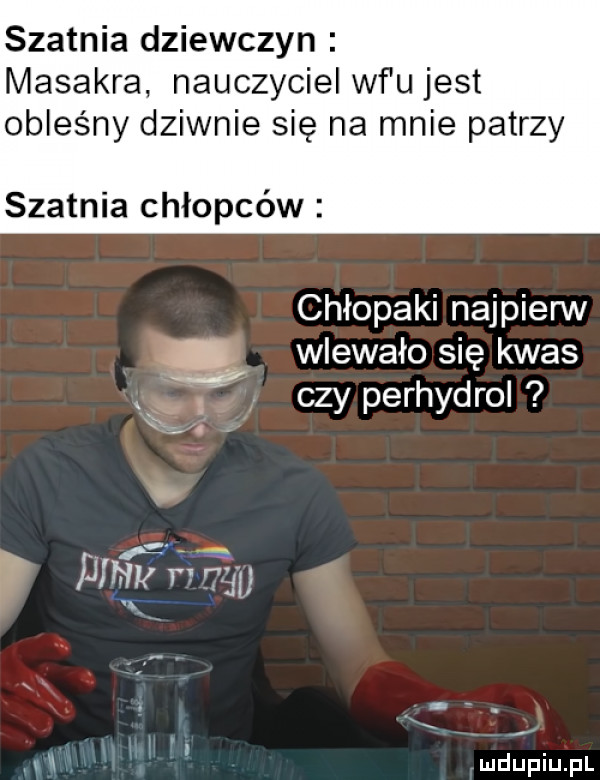 szatnia dziewczyn masakra nauczyciel wf u jest obleśny dziwnie się na mnie patrzy szatnia chłopców chłopaki najpierw. wlewało się kwas czy perhydrol i w