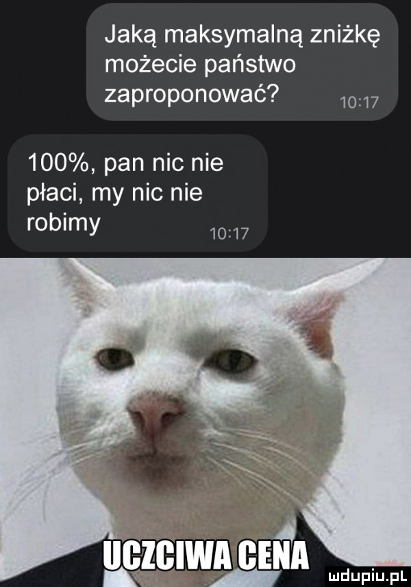 jaką maksymalną zniżkę możecie państwo zaproponować           pan nic nie płaci my nic nie robimy       m wdupiu pl