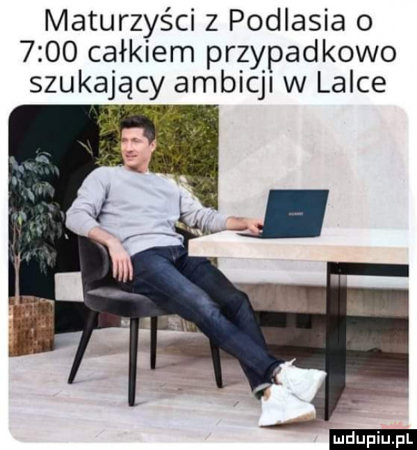 maturzyści z podlasia o      całkiem przypadkowo szukający ambicji w lalce ludu iu. l