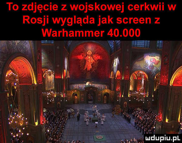to zdjęcie z wojskowej cerkwii w rosji wygląda jak screen z warhammer
