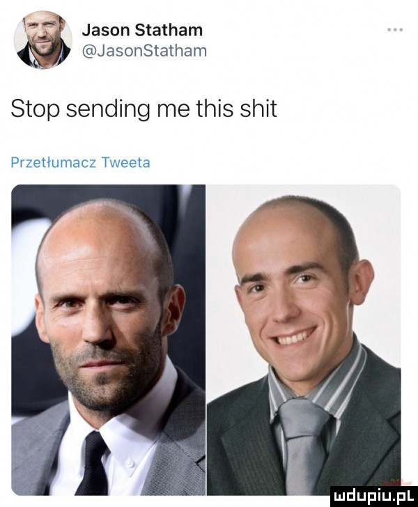 y jason stacham jasonstatham stop sanding me tais skit przetłumacz tweeta