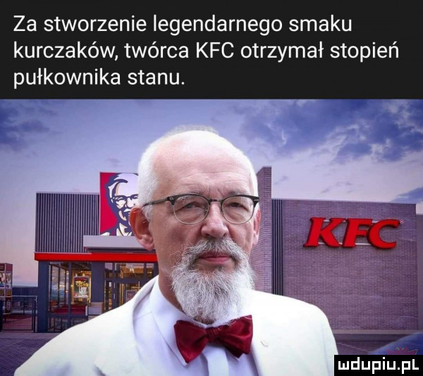 za stworzenie legendarnego smaku kurczaków twórca kfc otrzymał stopień pułkownika stanu