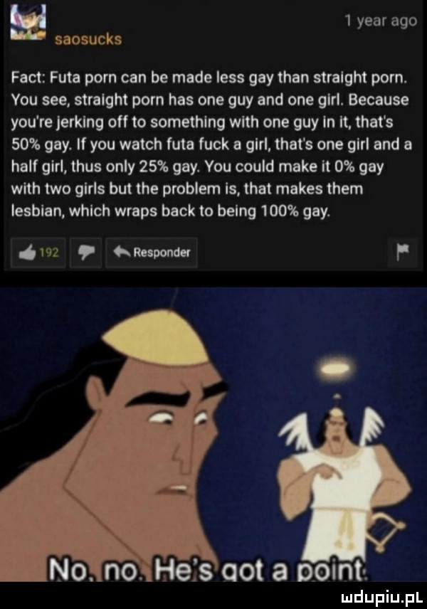 w   year ago saosucks fajt fuga poen cen be made less gay tran straight poen. y-u sie straight poen has one gay and one gill. because y-u re jerking off to something with one gay in it trat s    gay. ii y-u wajch fat funk a gill trat s one gill and a half gill thus orly    gay. y-u could make it   gay with tao girls but tee problem ls trat manes them lesbian which wraps beck to being     gay. ów mma v f no n o ahefs aft a point