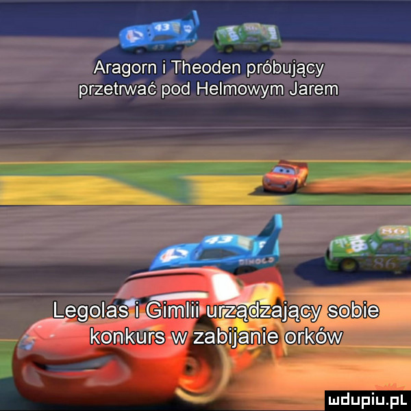 d    aragorn i theoden próbujący przetrwać pod helmowym jarem. fell legolas i imliii unządźający sobie konkurs w zabijanie orków