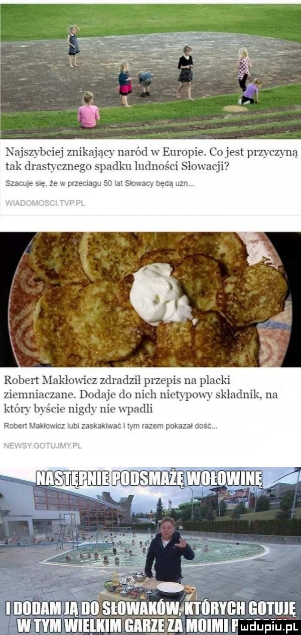najszybciej znikający naród w europie. co jest pnyczyną tak drasb cznego spadku ludności slowacji szacuje   ę ze w przeaagu    la smwacy będą um. robert makłowicz zdradzi pne pis na placki ziemniaczane dodaje do nich nietypowy skladnik na który byście nigdy nie wpadli ruben manama lubi zaskakrwac i rym razem pokaza dosc. abakankami  . donn nl shiwikiiwmtubycii liﬂtllli w tym wielkim game zi moimi i lhjłeżpl