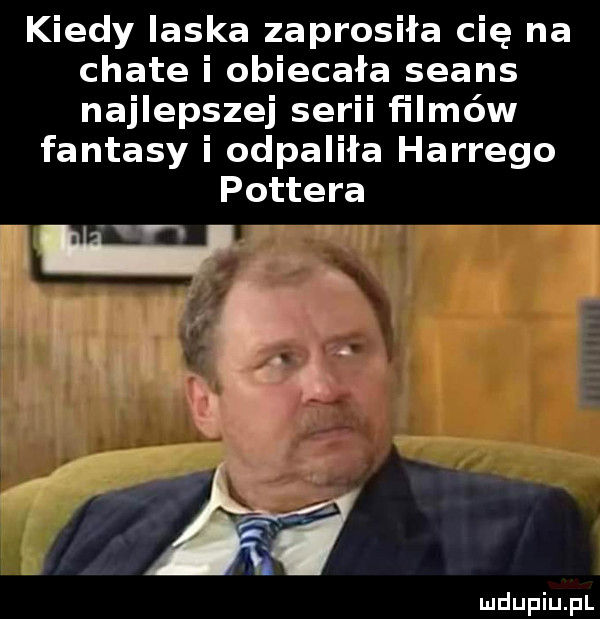 kiedy laska zaprosiła cię na chate i obiecała seans najlepszej serii filmów fantasy i odpaliła hardego pottera hl vi.