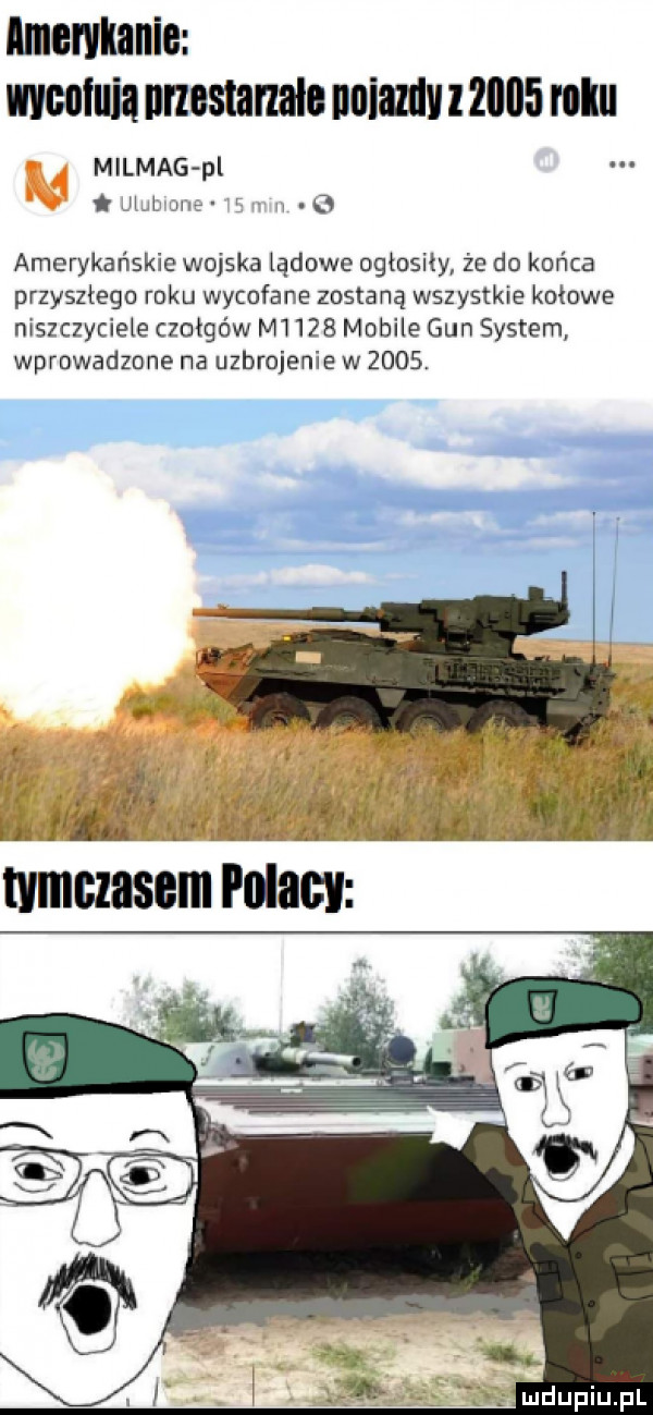 umawianie mutuła nrzestarzalanoiamzzllﬂﬁmlu milmag pl m   n q amerykańskie wojska lądowe ogłosiły że do końca przyszłego roku wycofane zostaną wszystkie kołowe niszczyciele czołgów m     mobile gun system wprowadzone na uzbrojenia w