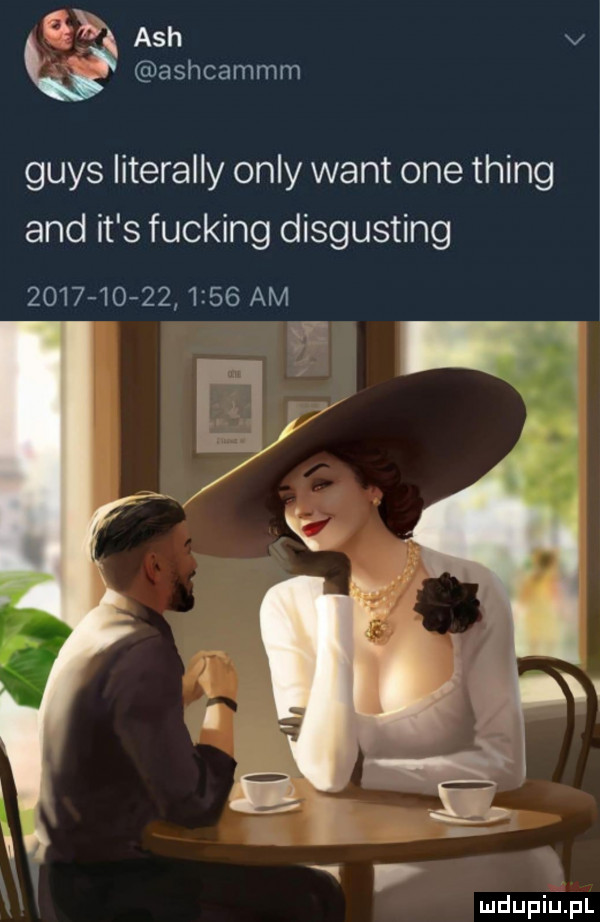 grys literalny orly want one thing and it s fucking disgusting                 am