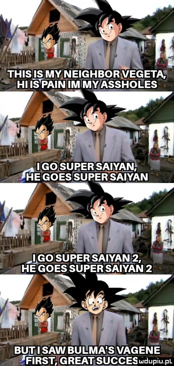 m igó supeirsaiyaai fl ie goes super saipan i go super s aiyan   hę goes super saipan   but i saw burma s vagene ifirst great sukces uidupiu. pl