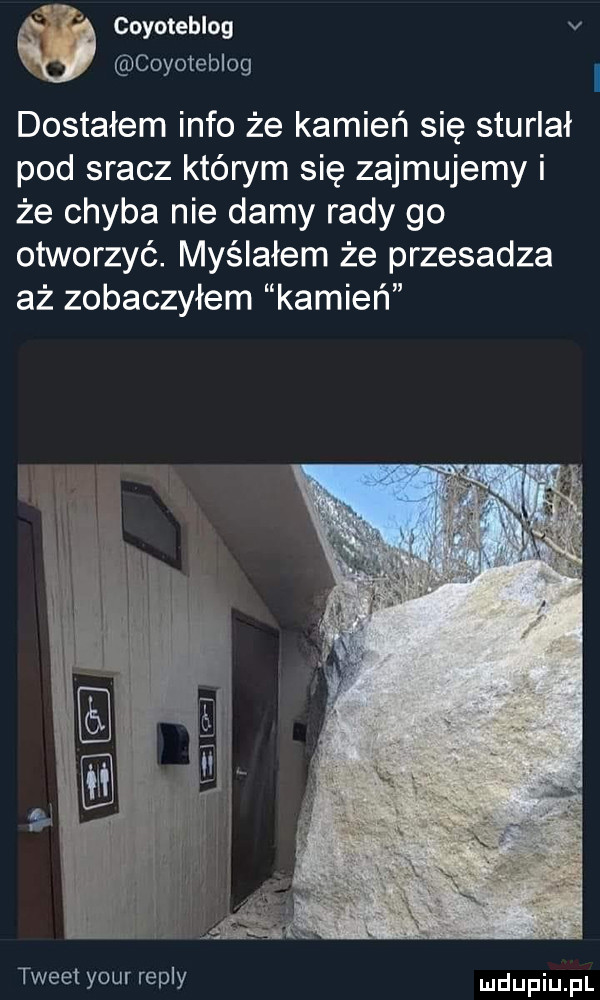 coyoteblog v coyoteblog i dostałem info że kamień się sturlał pod sracz którym się zajmujemy i że chyba nie damy rady go otworzyć. myślałem że przesadza aż zobaczyłem kamień tweet your repry