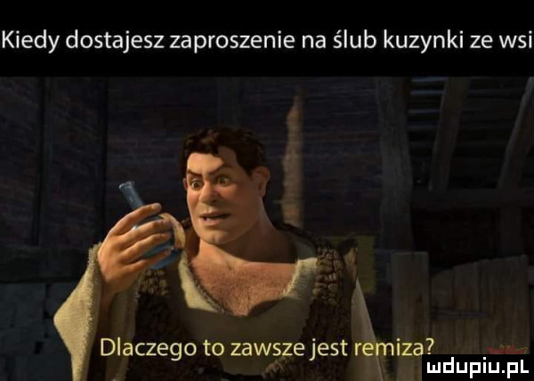 kiedy dostajesz zaproszenie na ślub kuzynki ze wsi  x w dlaczego to zawsze jest rąniza mduplu pl