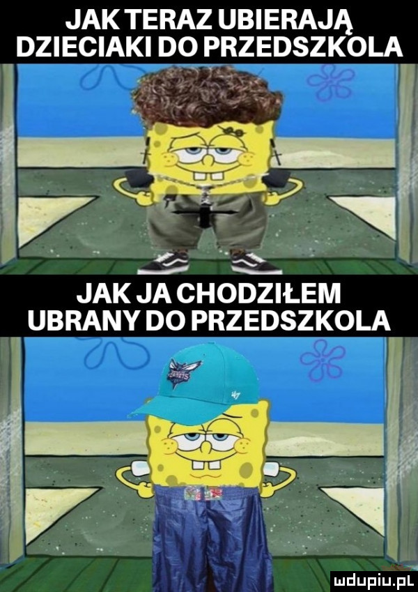 jak teraz ubierają. dzieciaki do przedszkola jak ja chodziłem ubrany do przedszkola mdupiupl