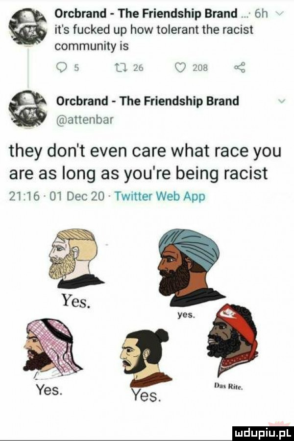 orchrand tee friendship brand  h it s fucked up hiw tolerant tee racist community is q   u          v orcbrand tee friendship brand attenbar they don t eden café wiat race y-u are as long as y-u re being racist          dec    twittei web aap yes. dan um