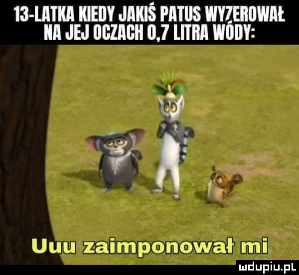 ib ustka kiedy jakiś patos wyzeiiiiwm ica jej ugzagii     uen wody y.   a a. lu m m zhi m ru cwał mi