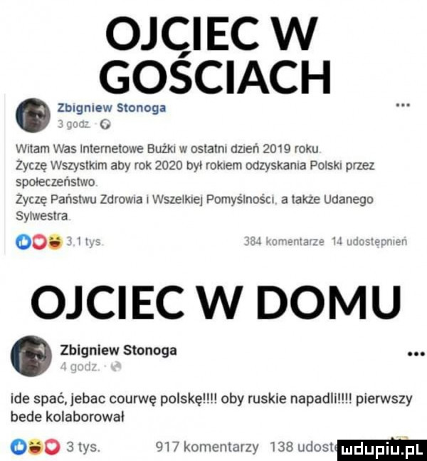 ojki ec w gosciach. zwa sleg. witam was internetowe budo w oslalm dneń      roku zycze wszystkim aby rok      był rokiem oazyskama polsx przez spmeczer lslwo zoczę państwu zdrowa wszewme pomyślnosm a takze udanego sywwesva oo. w v ran oj ci ec w do m u. zhlgnlew stonoga. ide spać jebac courwę polskęllll oby ruskie napadli pierwszy bede kolaborowai       tys     komentarzy     loam